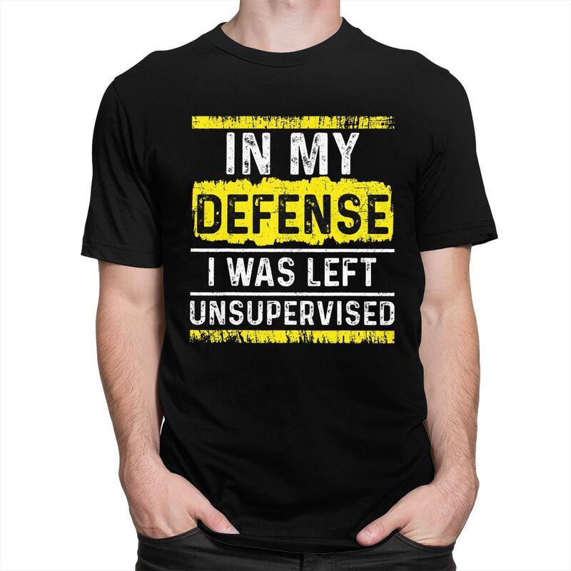 Custom In My Defense I Was Left Unsupervised T Shirt for Men Tshirt Tees Tshirt Loose Fit Clothing Gift