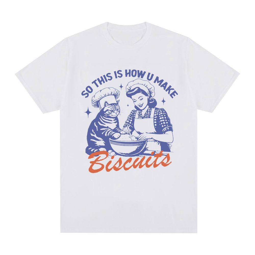 So This Is How U Make Biscuits T Shirt Funny Cat Baking Meme T-shirts Summer 100% Cotton Casual Oversized Short Sleeve T Shirts