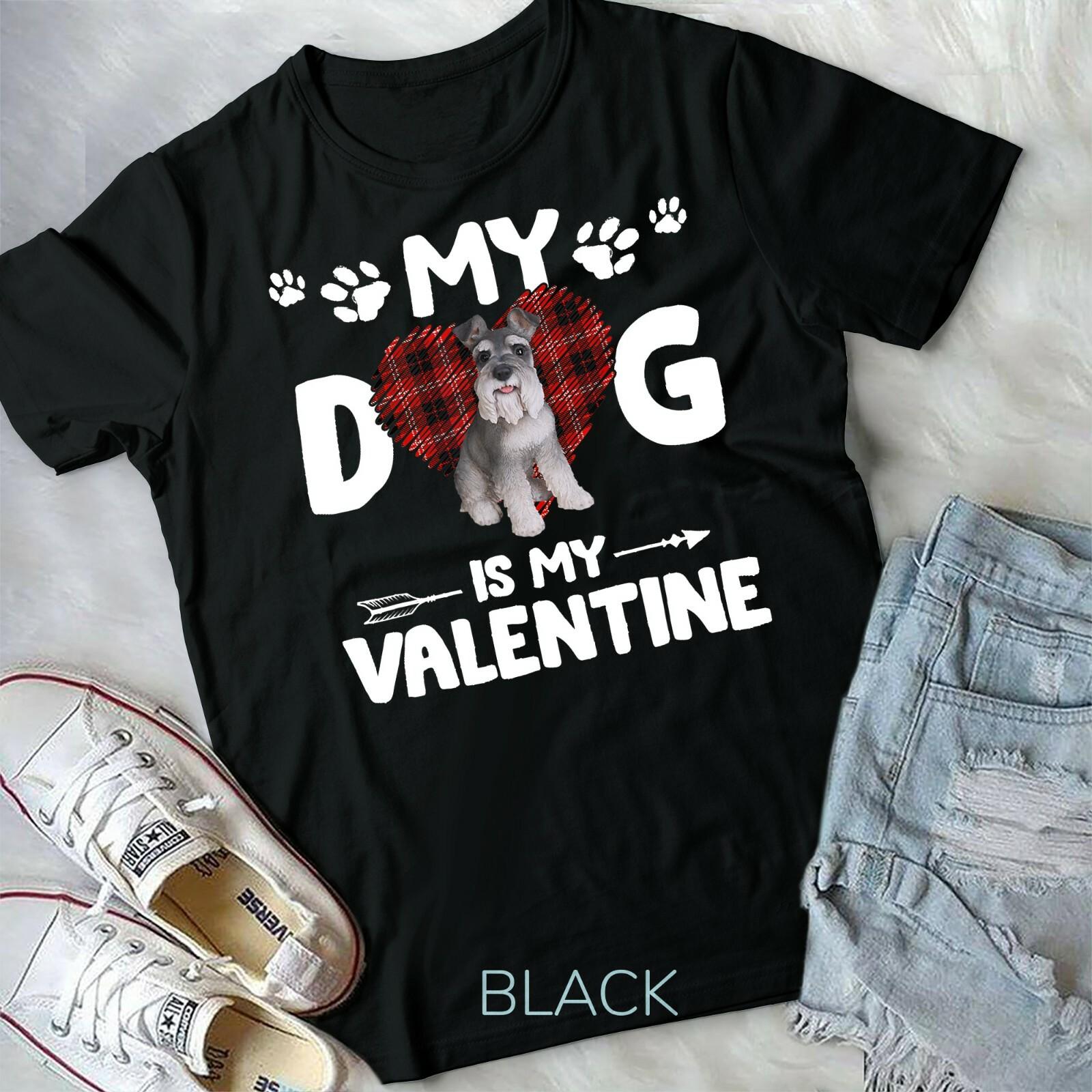 My Dog Is My Valentine Schnauzer T-shirt Unisex T-shirt L