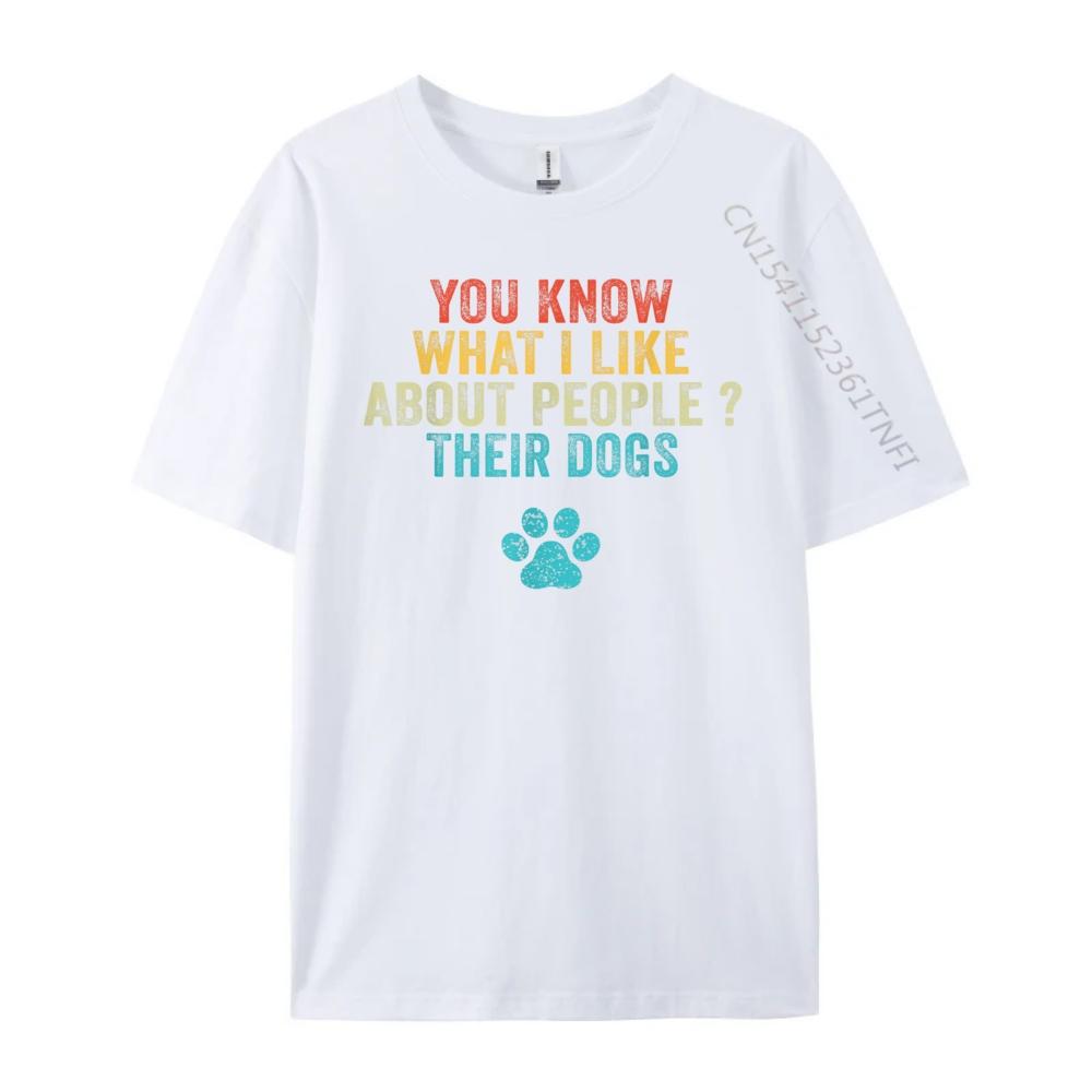 Funny You Know What I Like About People Their Dogs Dog Lover Graphic Shirts Skinfriendly and Soft Mens Designer Clothes
