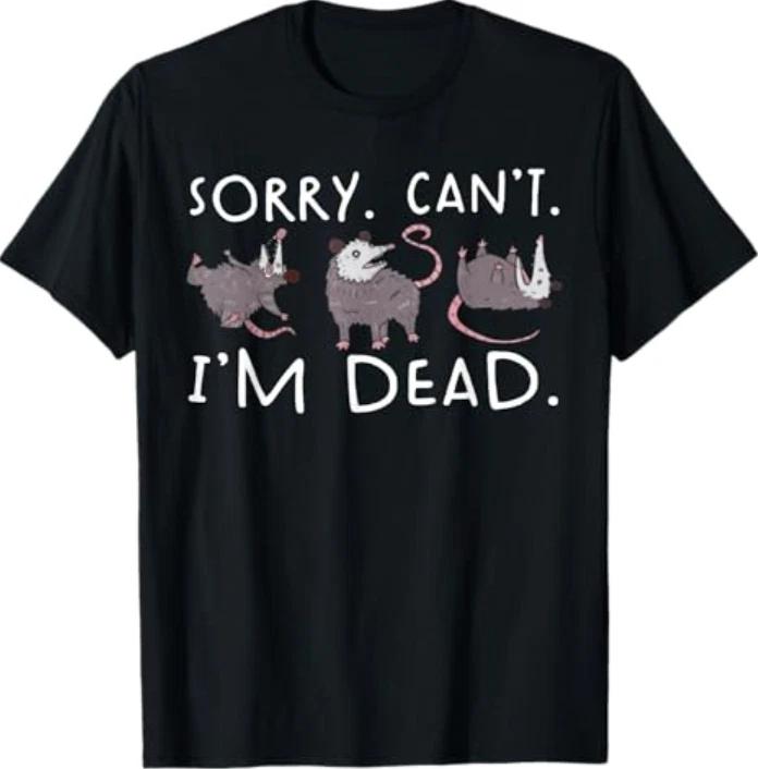Sorry Can t Possum Dead Funny Opossum Fake Death Trash Meme T-Shirt M
