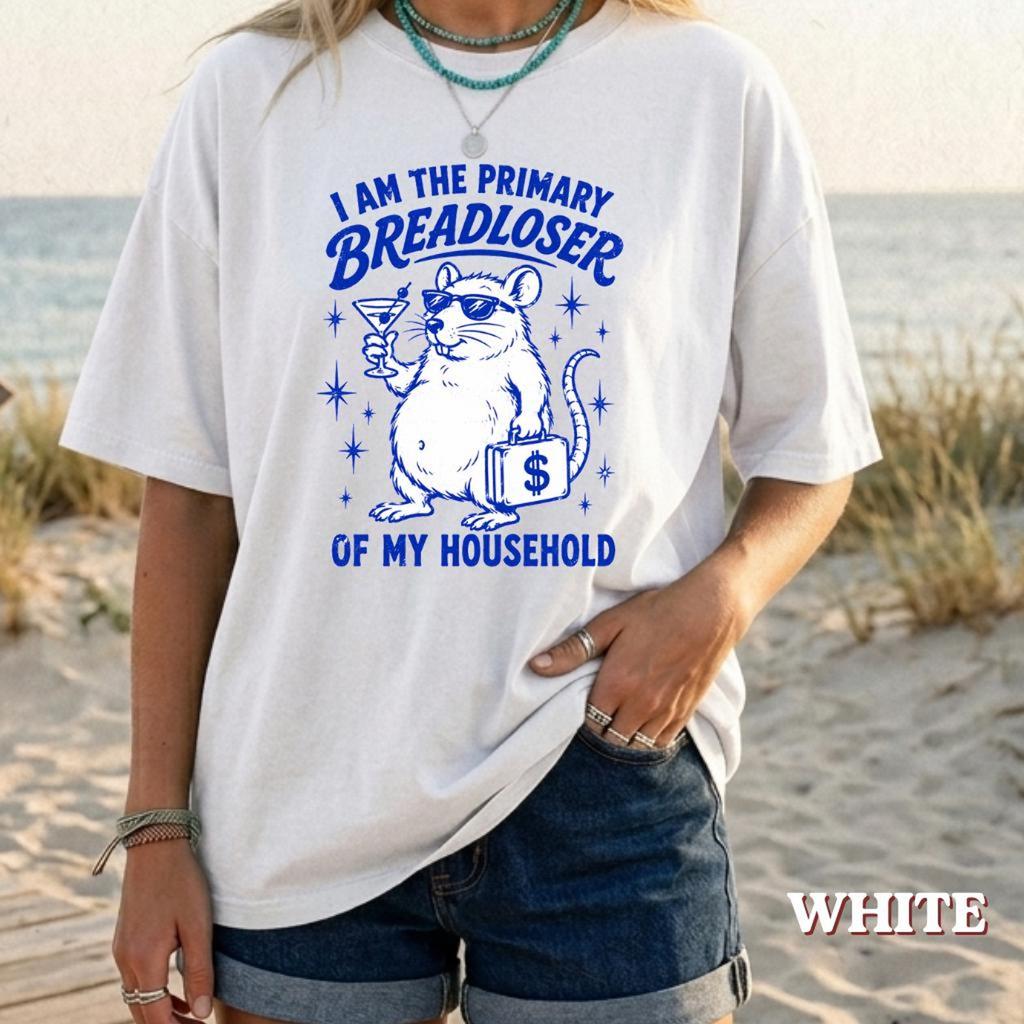 i am the primary breadloser of my household - unisex t shirt, rat t shirt, funny t shirt, drawing t shirt, meme shirt, rat gift