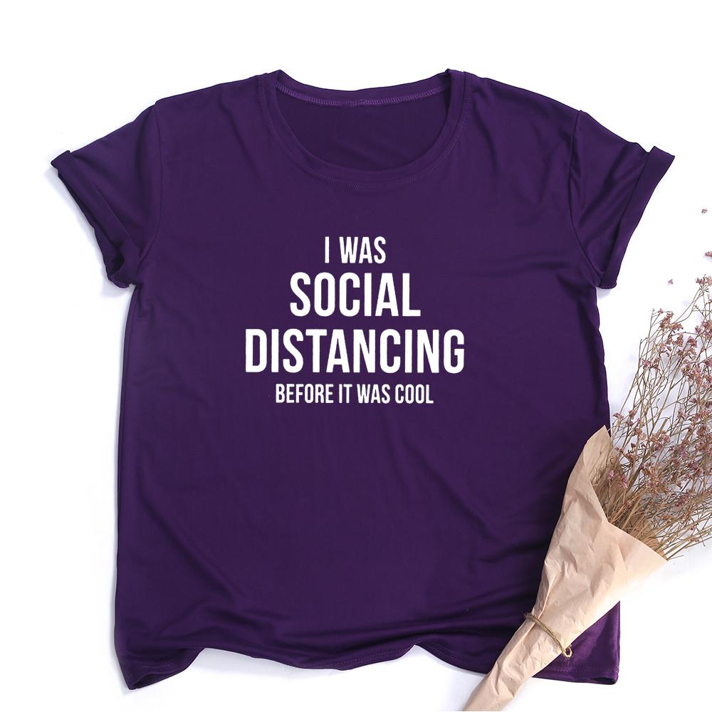 I Was Social Distancing Before It Was Cool Summer Women Short Sleeve T Shirt Female Harajuku