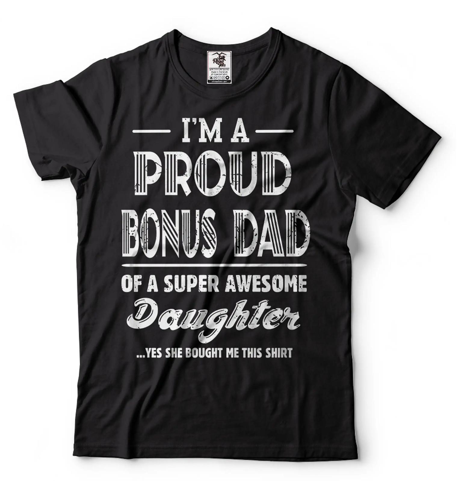 I m A Proud Bonus Dad Shirt Bonus Dad And Daughter Shirt Step Dad Daughter Shirt 4XL