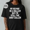My Kid May Be A Baller But I'm Still The Shot Caller Funny Sports Mom Gift Trendy Basketball Parent Comfort Colors Graphic Tee Top Apparel