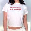 Im Your Dream Girls Dream Girl Text Printed Crop Top New Baby Tee LGBTQ WLW Pride Baby Tee Yk Shirt Trendy Funny S TShirt