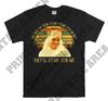 Lawrence of Arabia The Best Of Them Won’t Come For Money They’ll Come For Me Vintage Men Unisex T shirt, T shirt, T shirt MO278