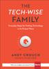 The The Tech???Wise Family ??? Everyday Steps for Putting Technology In Its Proper Place Book