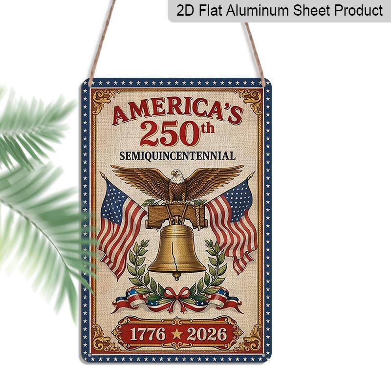 

2D Flat Decorative 8×12 Inch Aluminum Plaque Metal Sign | America s 250th Semiquincentennial (1776-2026): Liberty Bell, Bald Eagle & Dual US Flags 20*30cm