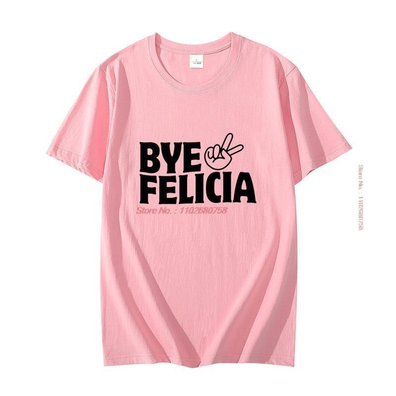 Bye Felicia Funny Cotton Unisexs Short Sleeve Tshirt Cool Gift Graphic T Shirts Fashion Harajuku Oneck Tshirt Unisexs Clothes