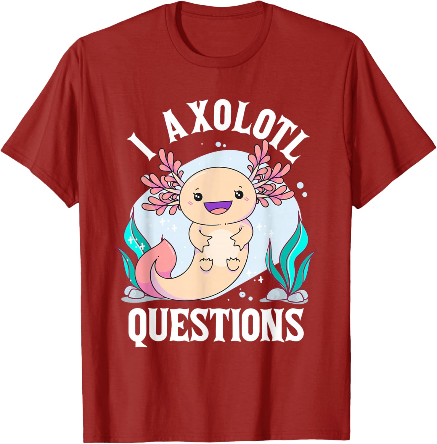 I Axolotl Questions Funny Cute Axolotl Lover Graphic Tee Casual Cotton T-Shirt S