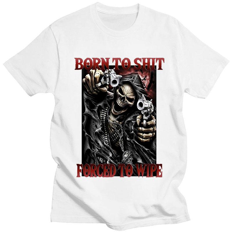 Born To Shit Forced To Wipe Funny T-Shirt Skeleton Fashion Vintage Gothic Cool T shirt Men Women Casual Oversized T Shirts Male