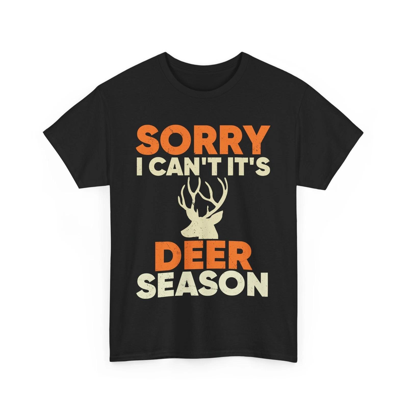 Deer Hunting Shirt, Sorry I Can t It s Deer Season Shirt, Hunting Sesaon T-shirt S
