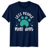 Less People More Dogs TShirt Dog Lover Pets Gift For Him And Her