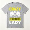 Crazy Pickleball Lady TShirt Funny Player Lover Gift Unisex Casual Cotton Tee Streetwear Sport Life Fun Unisex Short Sleeve Unisex