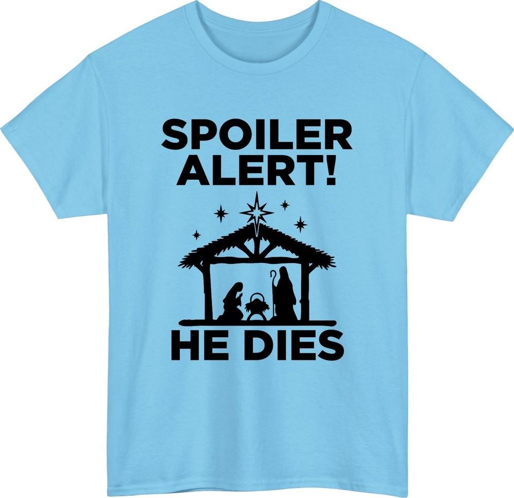 Spoiler Alert He Dies TShirt Funny Christian Xmas Nativity Scene Faith Tee Top S