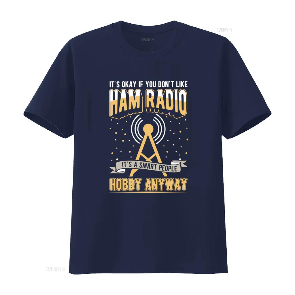 Ham Radio T Shirt Antenna S Amateur Operator Its Okay If You Dont Like A Smart People Hobby Anyway vintage Washed fashion