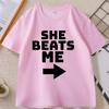 She Beats Me Printed Cotton T-shirt Funny Short Sleeves Round Neck T Shirt Men Loose Tees Clothes Basic Comfortable Male Tshirt