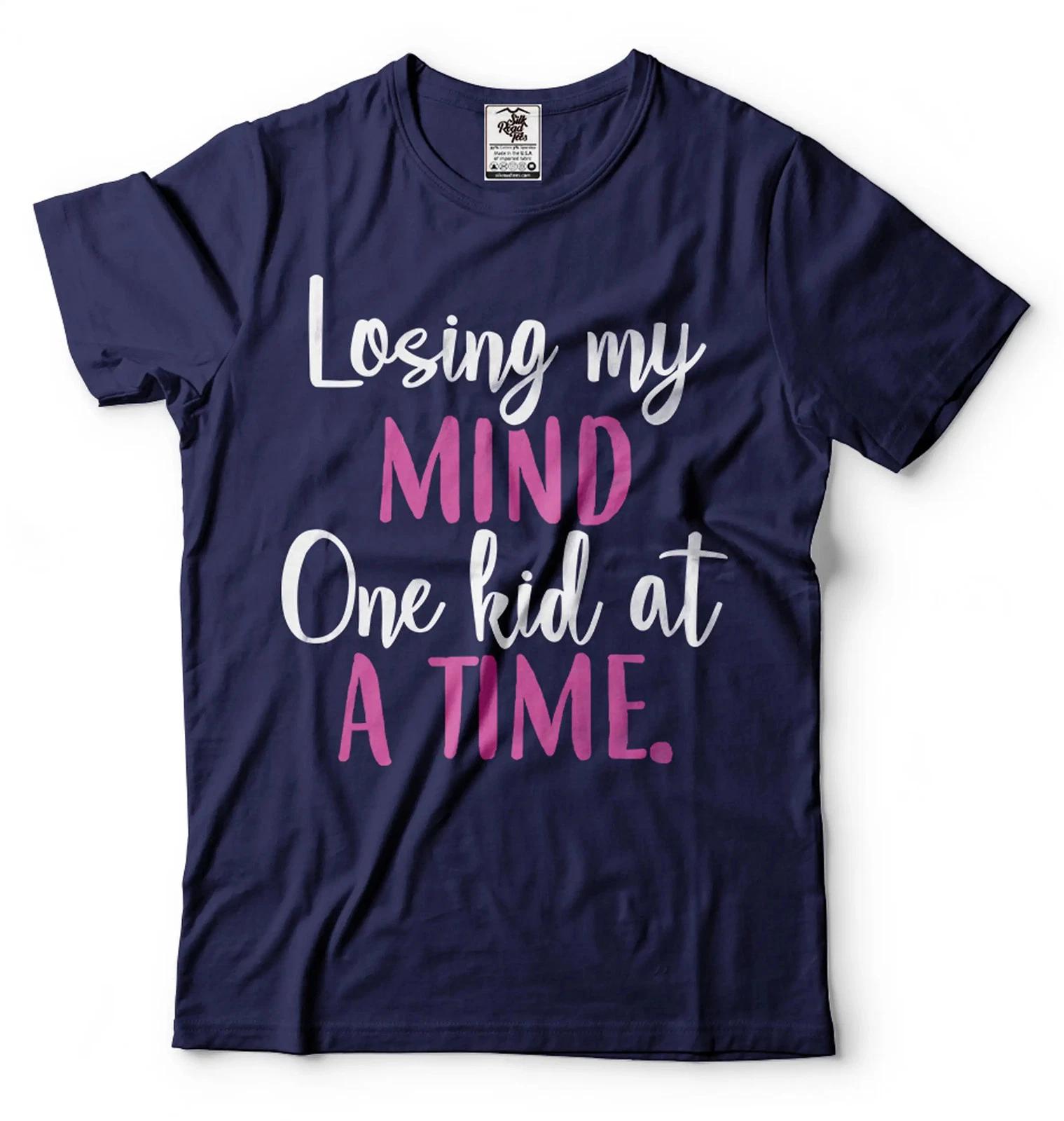 Losing My Mind One Kid At A time Tee Mom Shirt Gift For Mom Mama T-Shirt XL