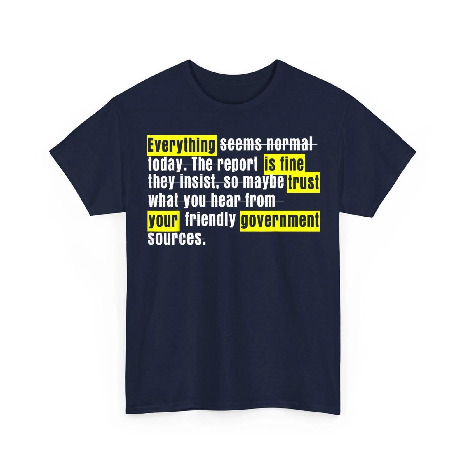 Everything Is Fine Trust Your Government Funny Sarcastic Political Humor T-shirt S