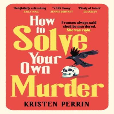 How To Solve Your Own Murder by Kristen Perrin Paperback Book 9781529430073