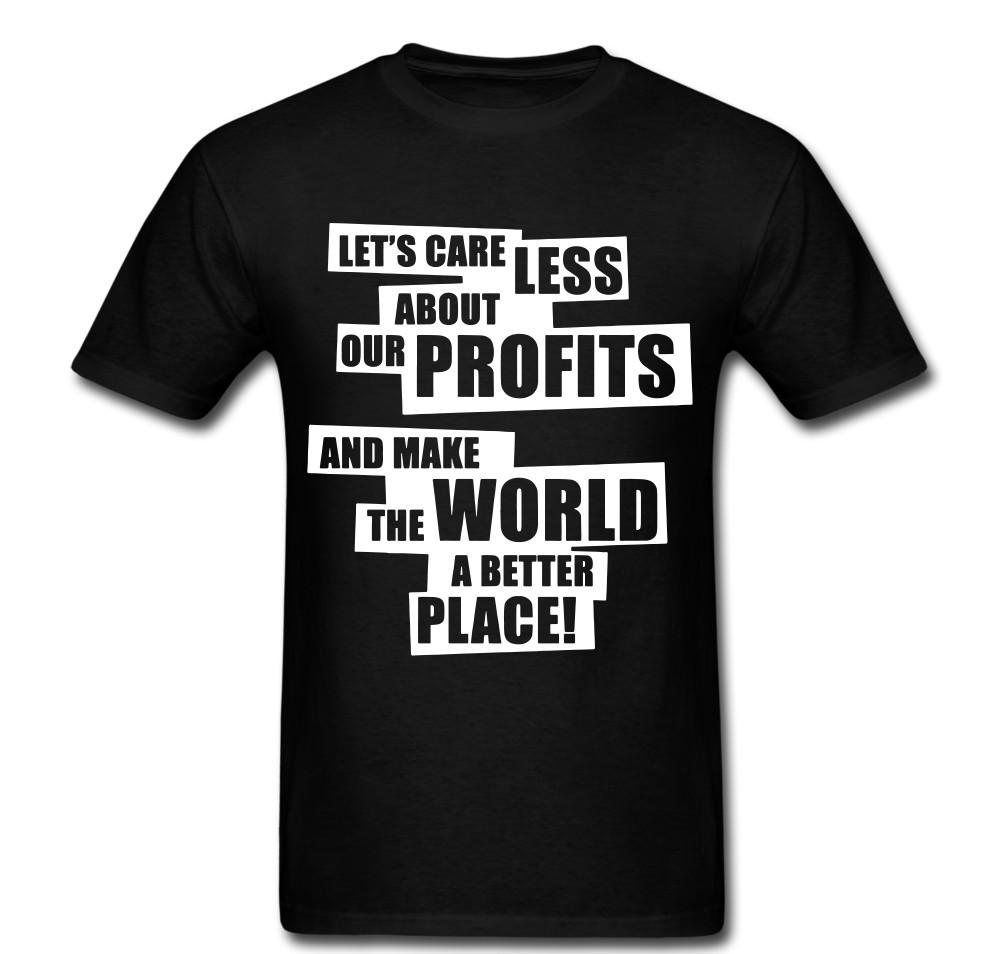 Care Less About Profits Make World Better Place Fight Revolt T Shirt Tee Unisex