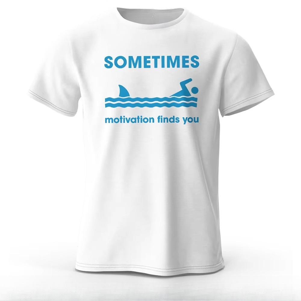 Sometimes Motivation Finds You Printed Mens TShirt 100 Cotton Oversized Humorous Graphic Tees for Women Tops Tees Streetwear S