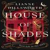 House of Shades by Lianne Dillsworth Hardback Book 9781529152159