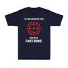 Humorous Graphic Sarcastic Graphic Novelty Offensive Youre In Fart Zone TShirt