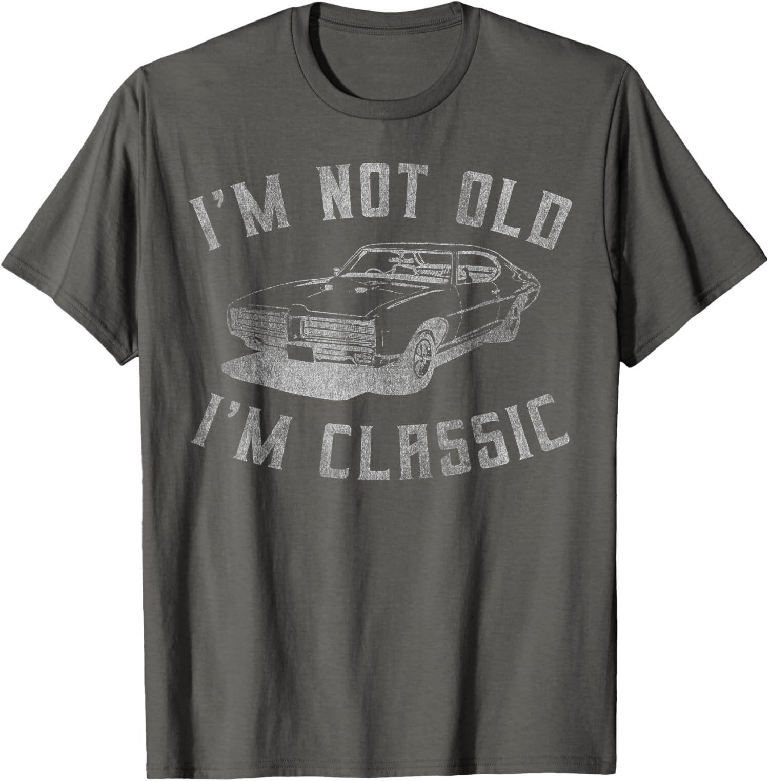 Im Not Old Im Classic Funny Car Graphic Short Sleeve Unisex T-shirt S