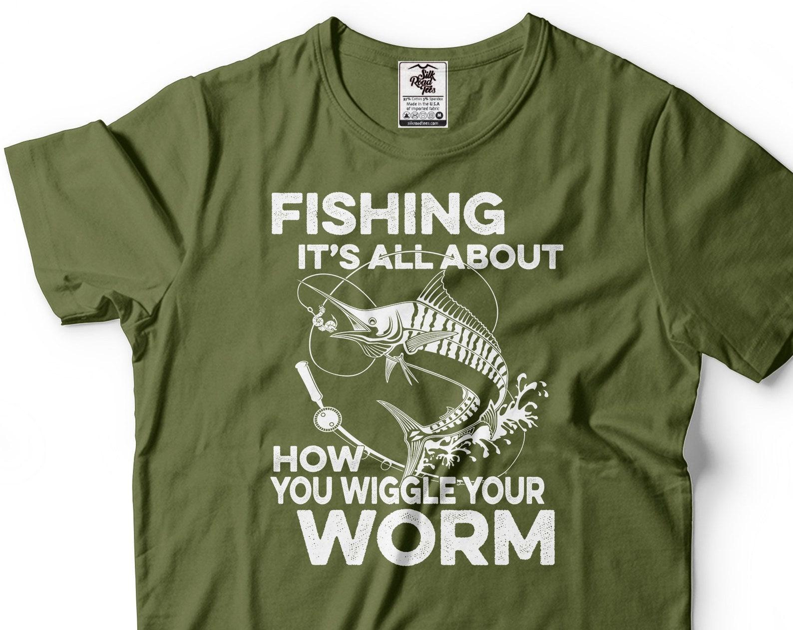 Mens Fishing T-Shirt Fishing It s All About How You wiggle your Worm Shirt Funny Fishing Tee Fathers Day Fishing Gift Fisherman Shirts M