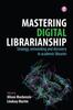 Kniha Mastering Digital Librarianship : Strategy, Networking and Discovery In Academic Libraries