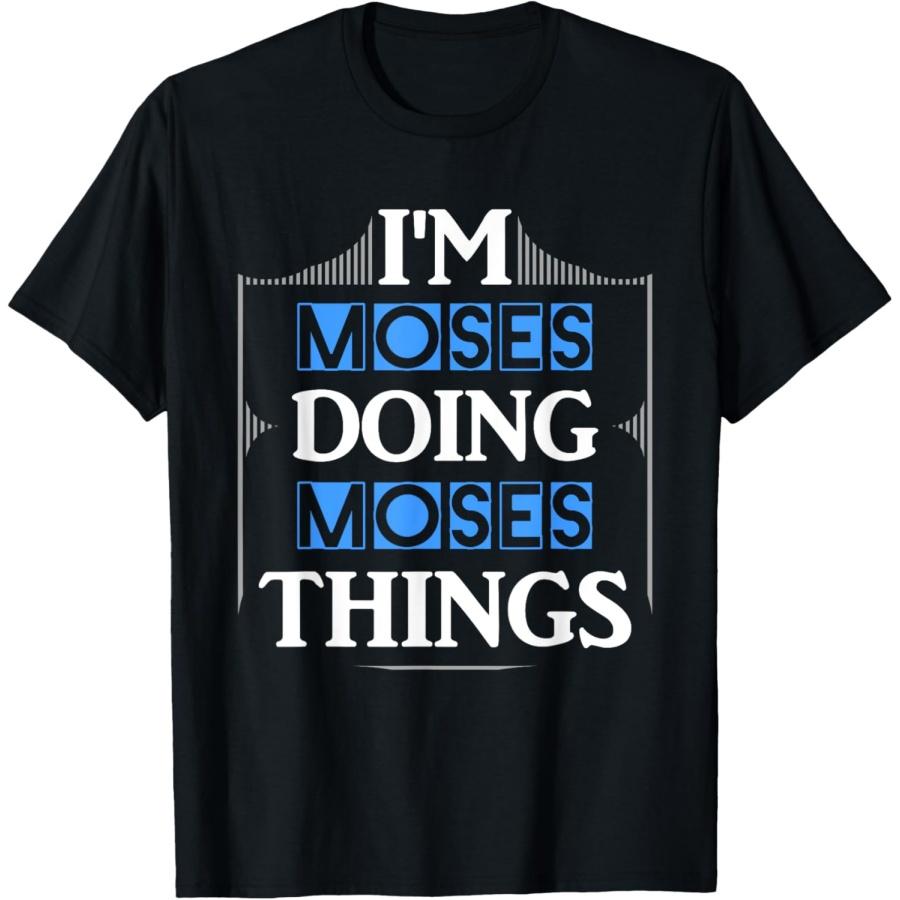 

I m Moses Doing Moses Things Funny First Name Gift T-Shirt XXXXXL чорний
