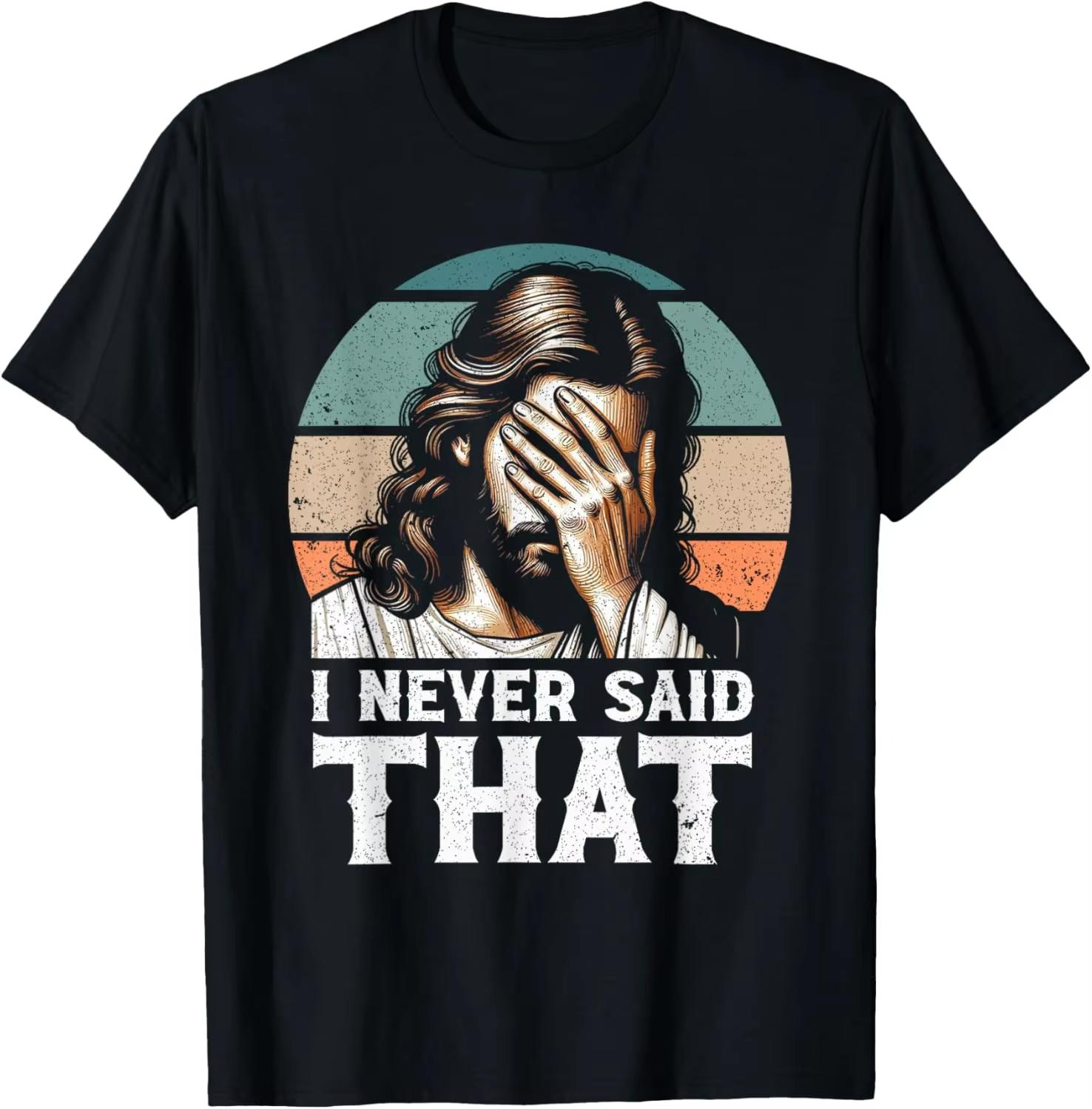 I Never Said That Jesus Meme Funny Christian God Religious TShirt Funny Shirt Individuality Casual Camiseta Hombre L