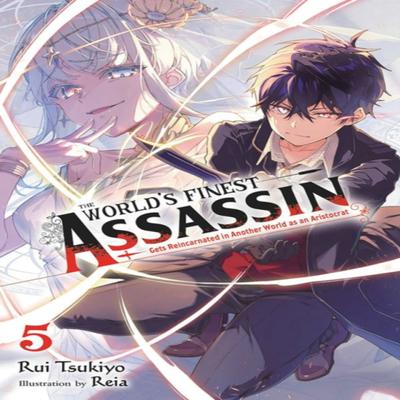 The Worlds Finest Assassin Gets Reincarnated In Another World As an Aristocrat Vol. 5 Light... 9781975334659