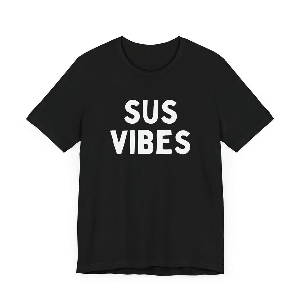 SUS VIBES Shirt Suspicious Shirt Funny Gamer Shirt
