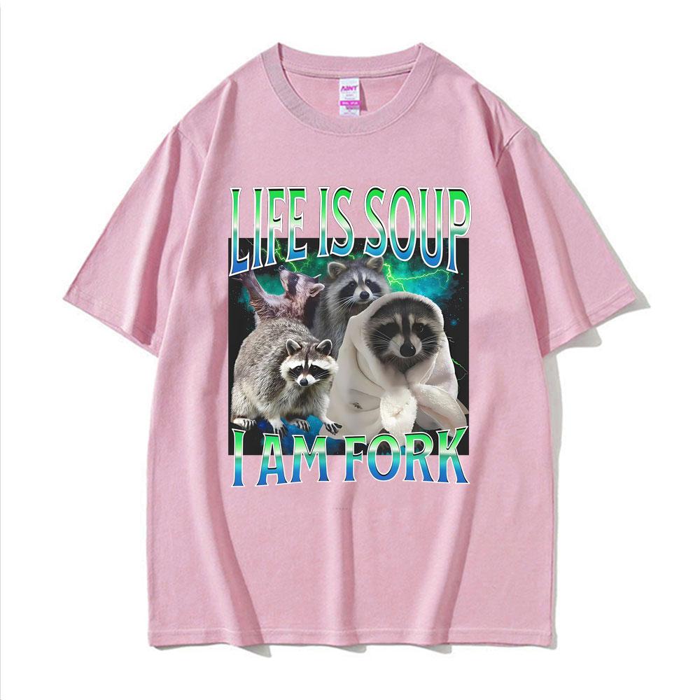 

Life Ls Soup L Am Fork Raccoon Funny Meme Graphic T Shirt Gift Unisex Women Fashion Casual Humor Tee Shirt Tshirt M