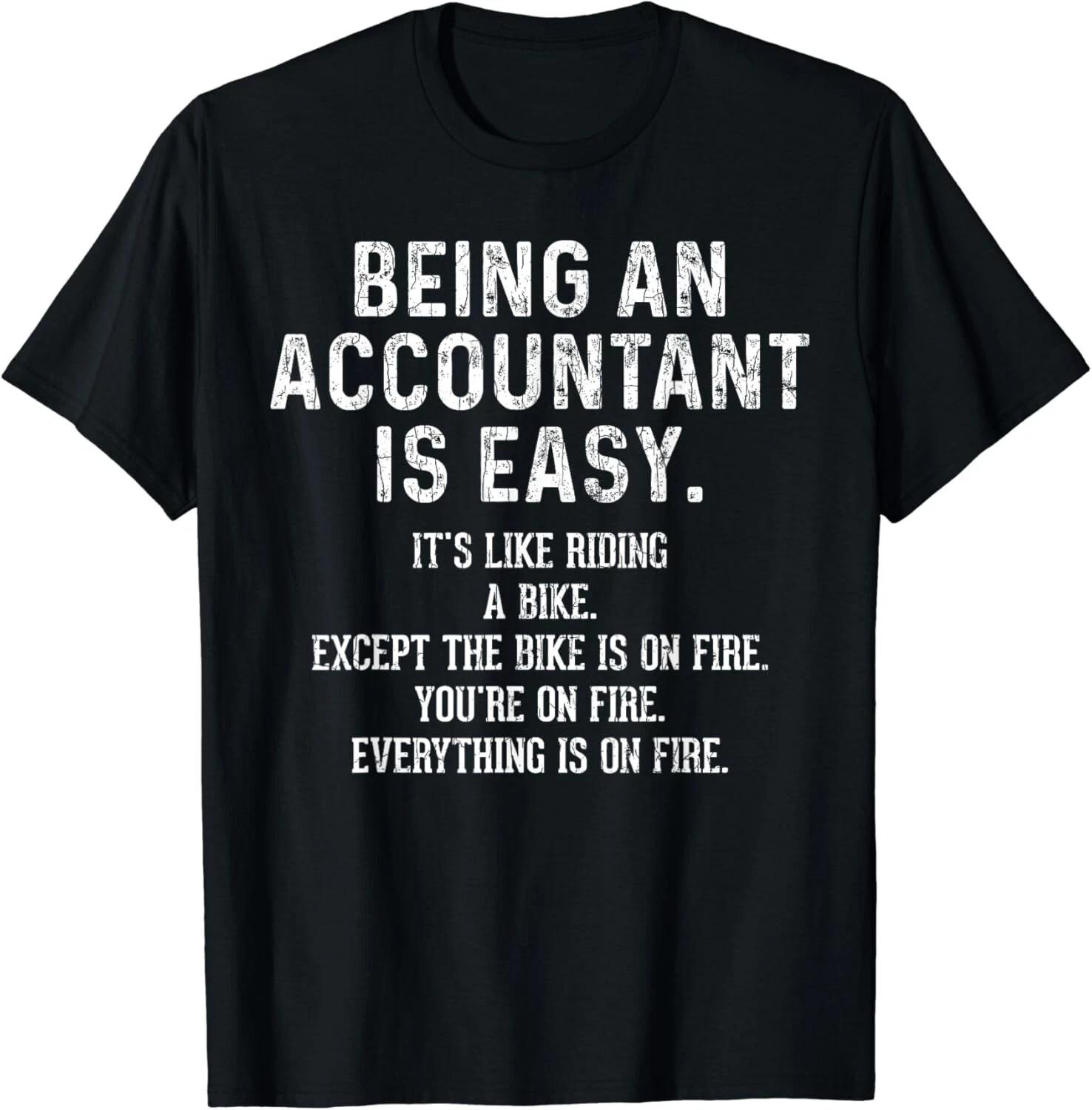 Being An Accountant Is Easy Funny Accounting CPA Graphic Gift Unisex T-Shirt 4XL