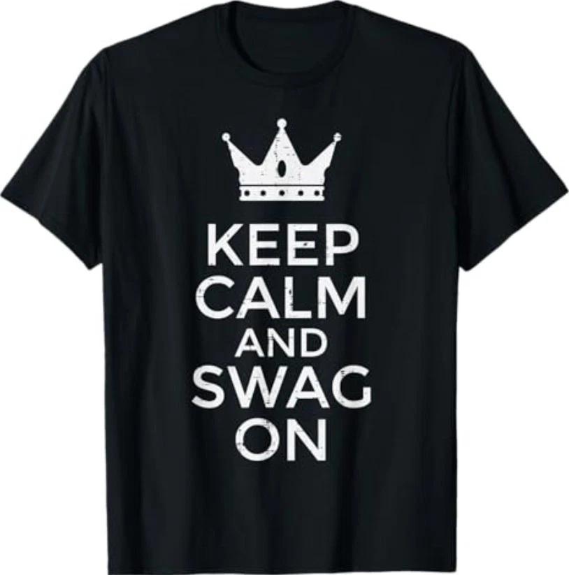 Keep Calm and Swag On Funny Saying Quote Meme Men Women T-Shirt 3XL