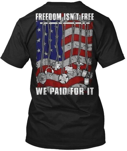 

Freedom Isnt Free We Paid For It TTshirt Made in the USA Size S to 5XL XL