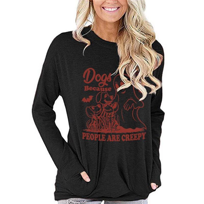 Dogs Because People Are Creepy Funny Ghost Dogs T Shirt Women Creative Animals 80s Retro Graphic Tops FeUnisex Long Sleeve Tshirt
