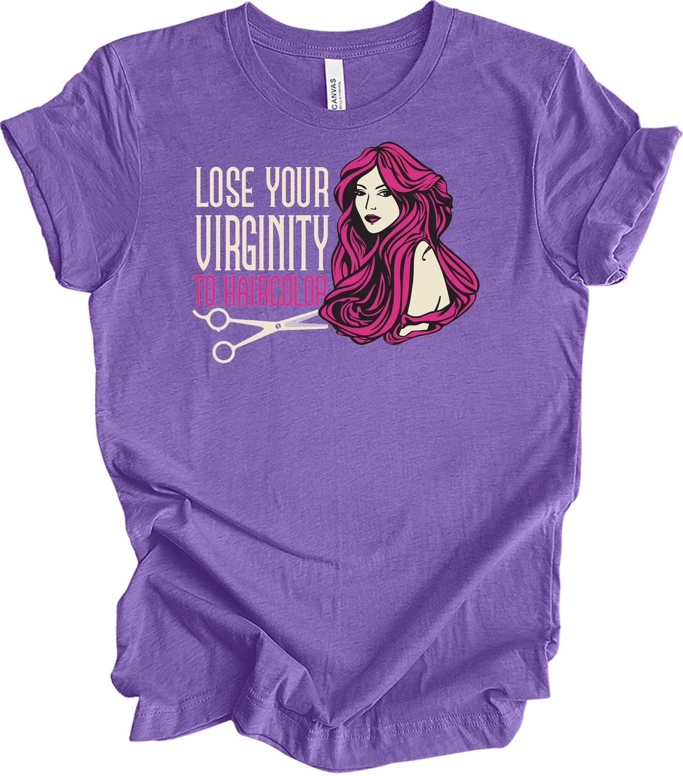 

Hair Stylist Fun T shirt - Lose Your Virginity to Haircolor XL
