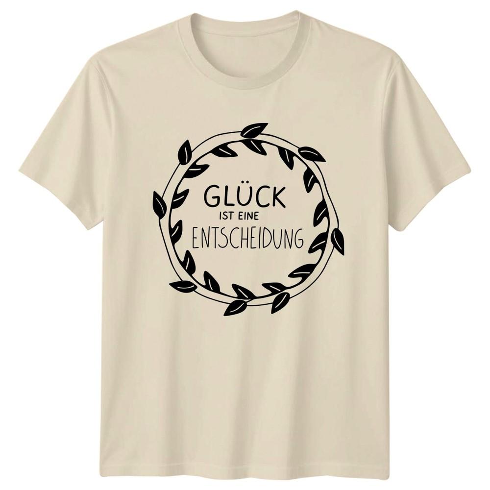 Glck Ist Eine Entscheidung TShirt GerUnisex Quote Birthday Gift For Him And Her
