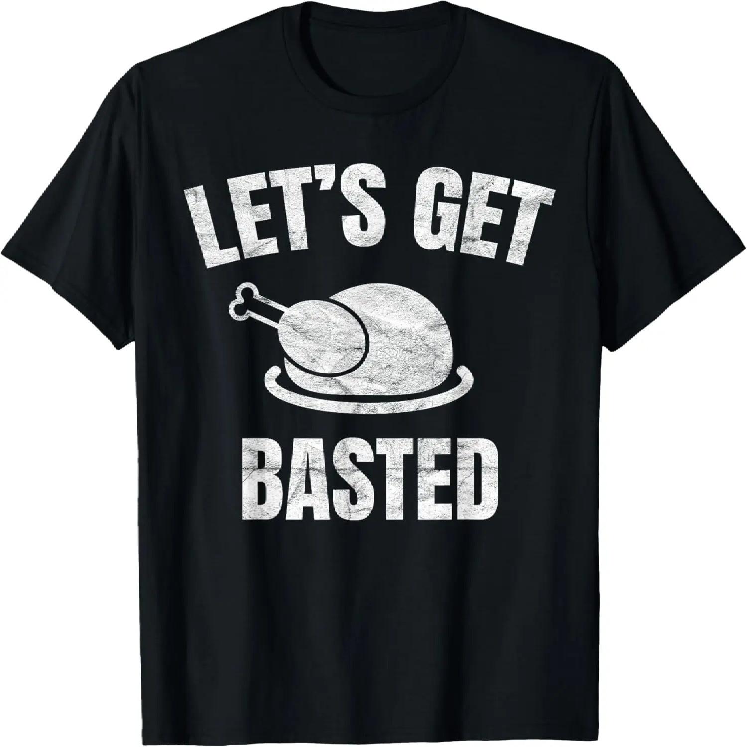 Let s Get Basted Thanksgiving Gifts Costume Leg Turkey Day T-Shirt XXXXXL разноцветный