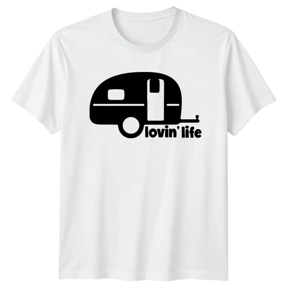 Lovin Life TShirt RV Caravan Camping Outdoor Gift For Him And Her S