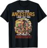 Your Ancestors Look Like This You're Probably An Immigrant Unisex T-Shirt