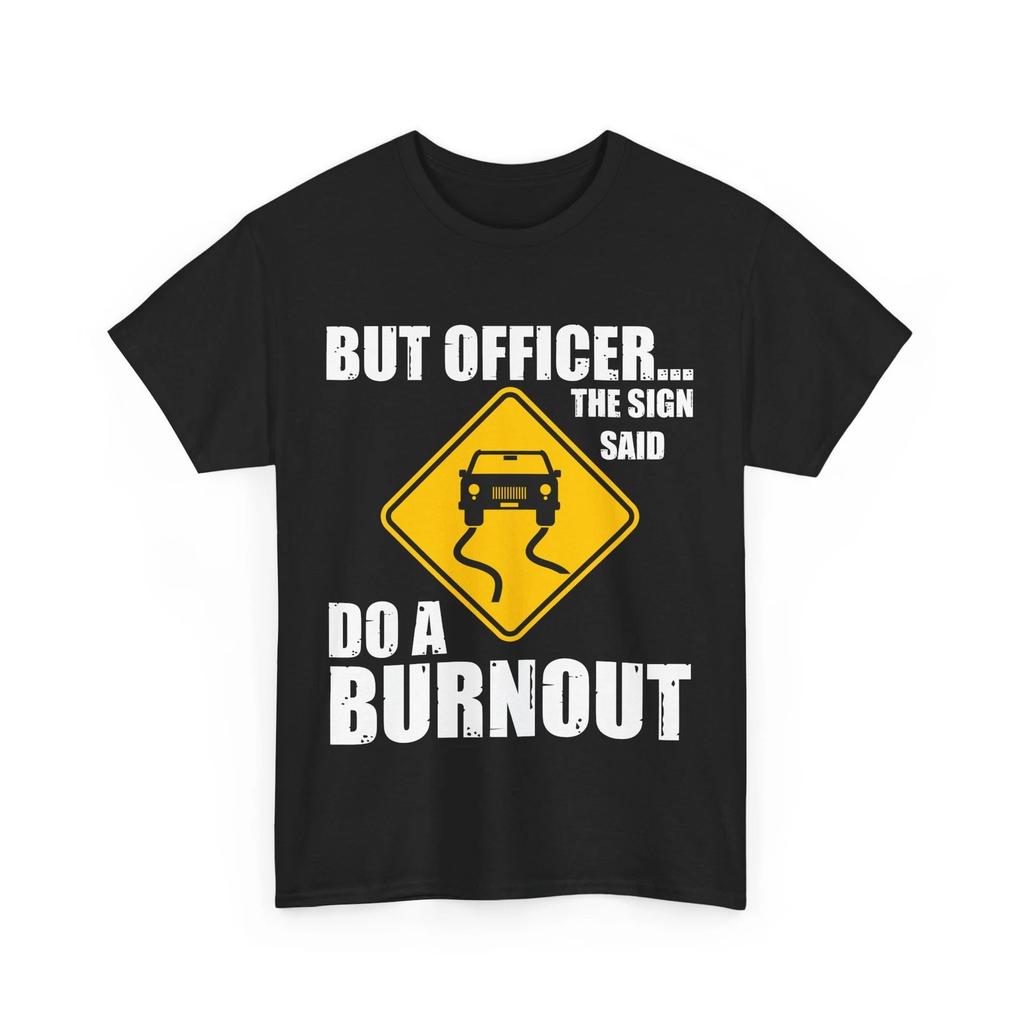 Car Shirt, But Officer The Sign Said Do A Burnout Shirt, Car Guy Shirt