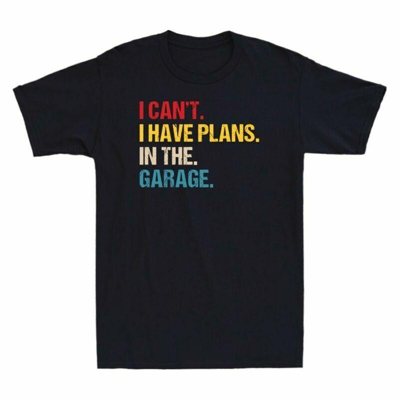 Shirt Mechanic Cant Have Garage Car T Cotton Vintage In The Plans I Shirt Tee I