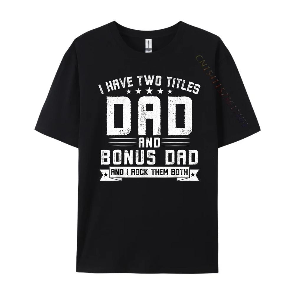 I Have Two Titles Dad And Bonus Dad Funny Dad Fathers Day Luxury T Shirt Halloween Big And Tall