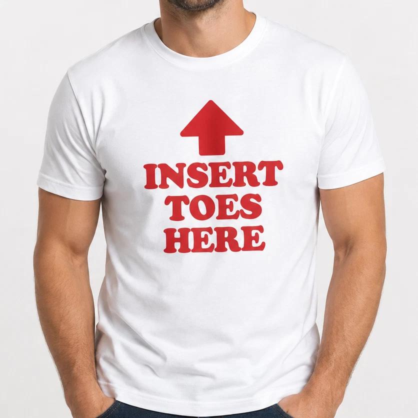 Insert Toes Here Meme Funny T-Shirt Joke White Graphic Unisex Humour Adult Tee XL